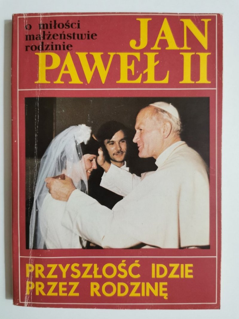 PRZYSZŁOŚĆ IDZIE PRZEZ RODZINĘ. JAN PAWEŁ II 1983