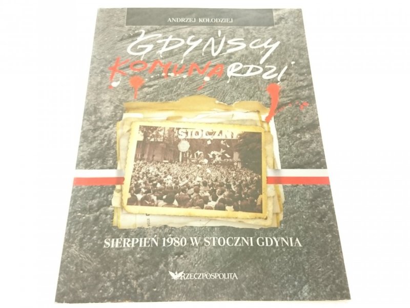 GDYŃSCY KOMUNARDZI - Andrzej Kołodziej