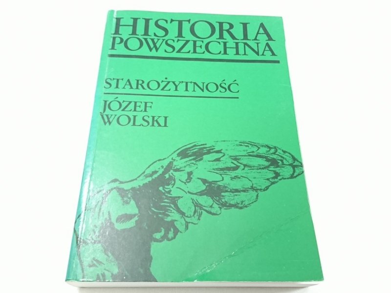 HISTORIA POWSZECHNA. STAROŻYTNOŚĆ - Józef Wolski