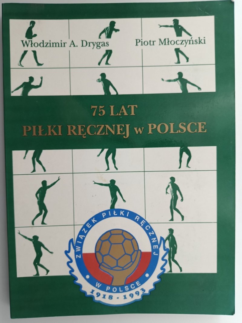 75 LAT PIŁKI RĘCZNEJ W POLSCE - Włodzimir A. Drygas