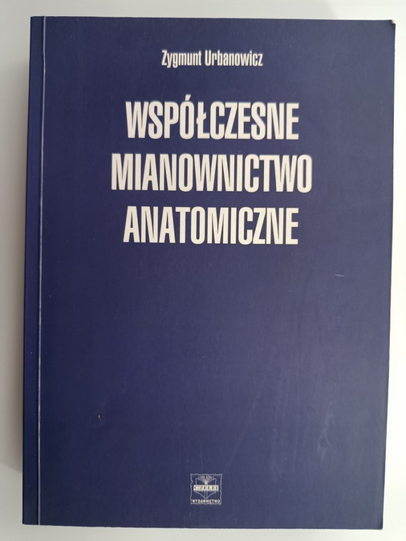 WSPÓŁCZESNE MIANOWNICTWO ANATOMICZNE - Zygmunt Urbanowicz