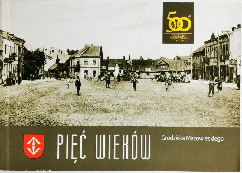 PIĘĆ WIEKÓW GRODZISKA MAZOWIECKIEGO