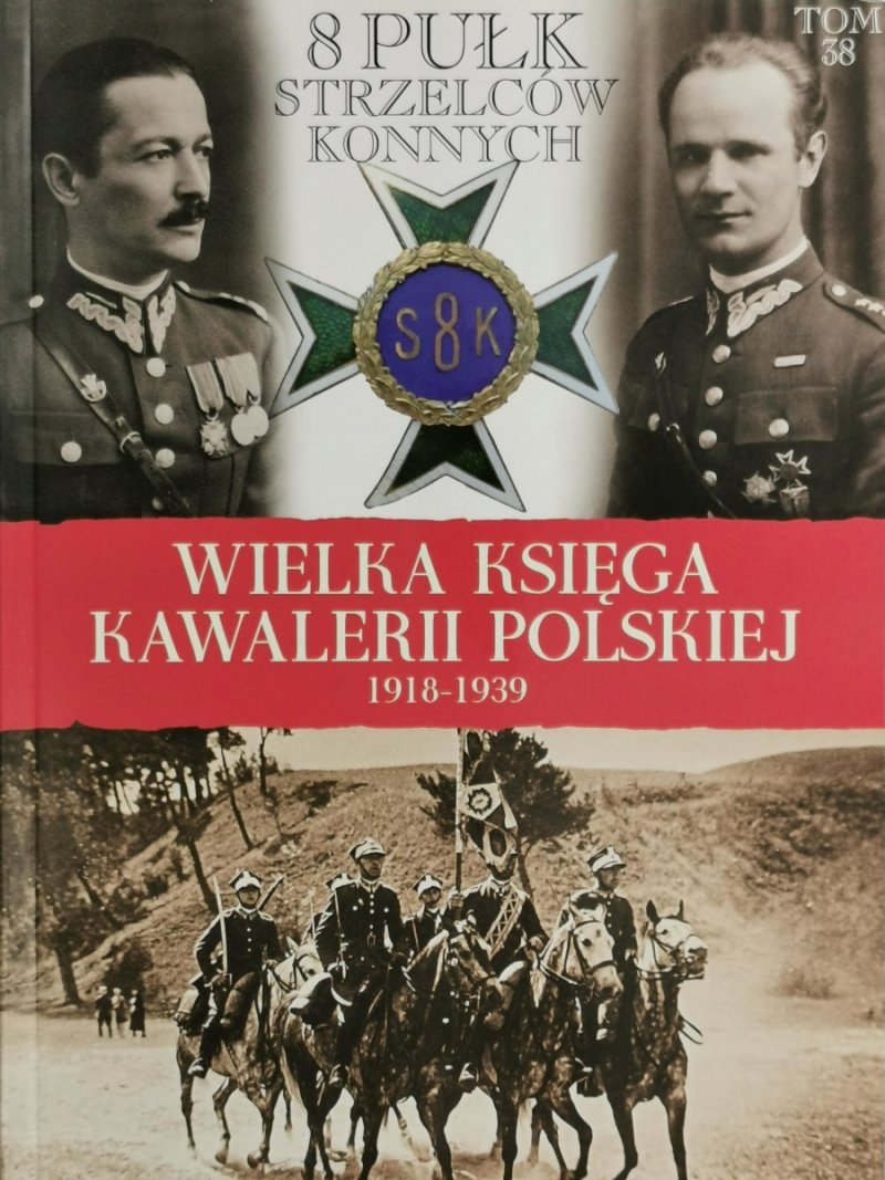 WIELKA KSIĘGA KAWALERII POLSKIEJ 1918-1939 tom 38