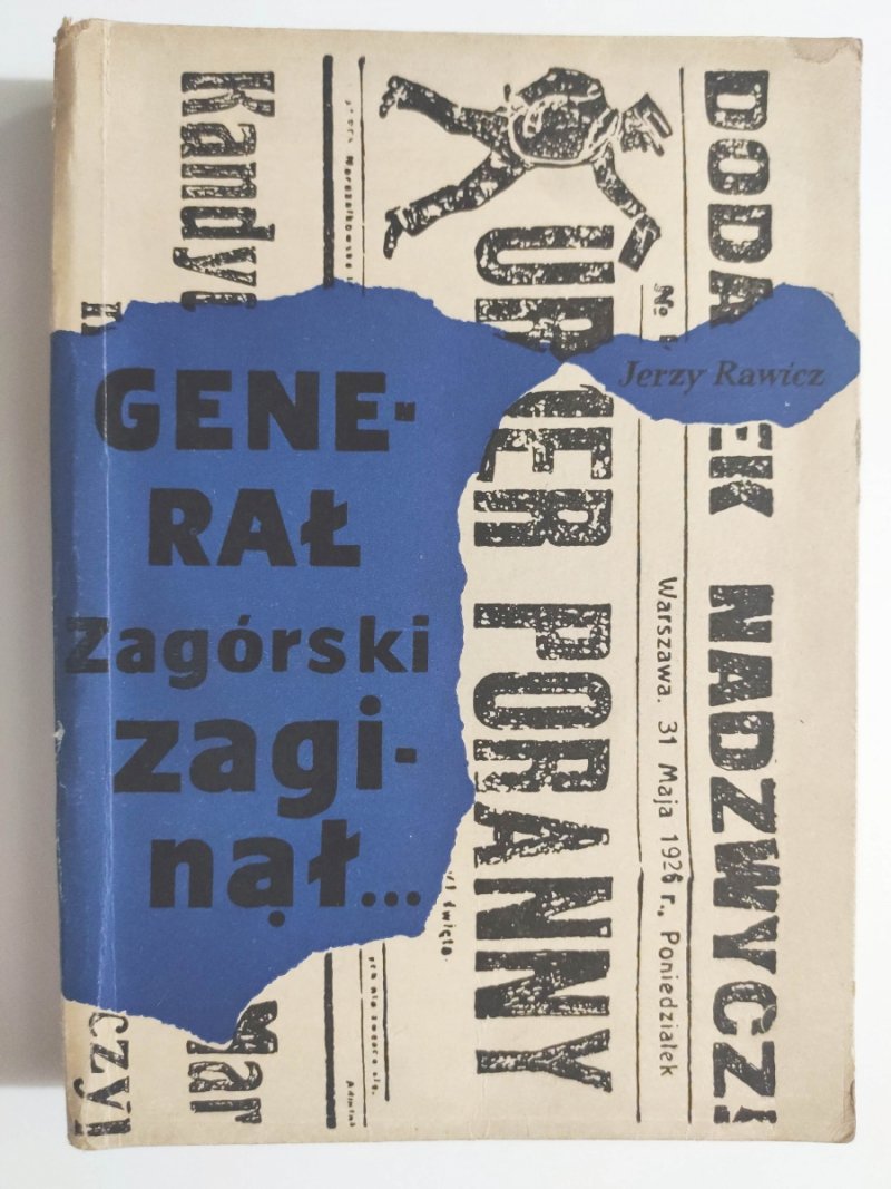 GENERAŁ ZAGÓRSKI ZAGINĄŁ… - Jerzy Rawicz