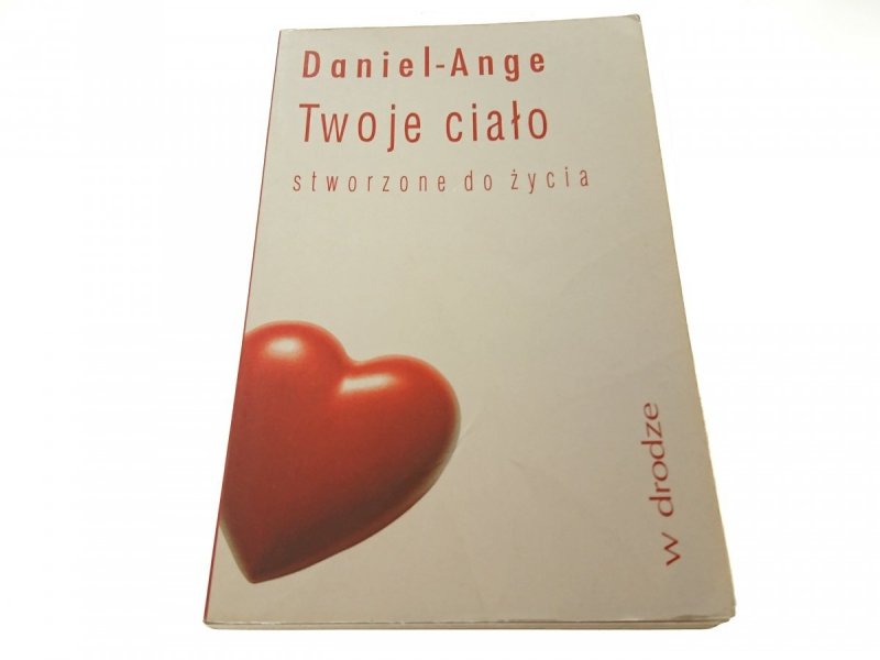 TWOJE CIAŁO STWORZONE DO ŻYCIA - Daniel-Ange 1994