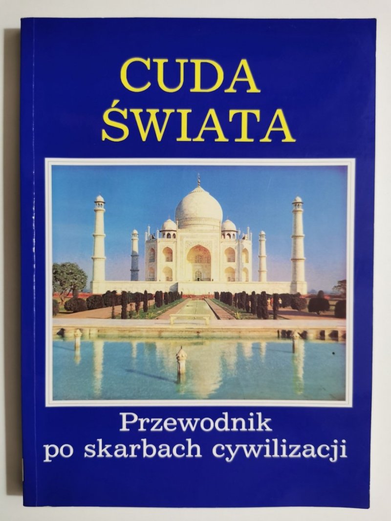 CUDA ŚWIATA PRZEWODNIK PO SKARBACH CYWILIZACJI