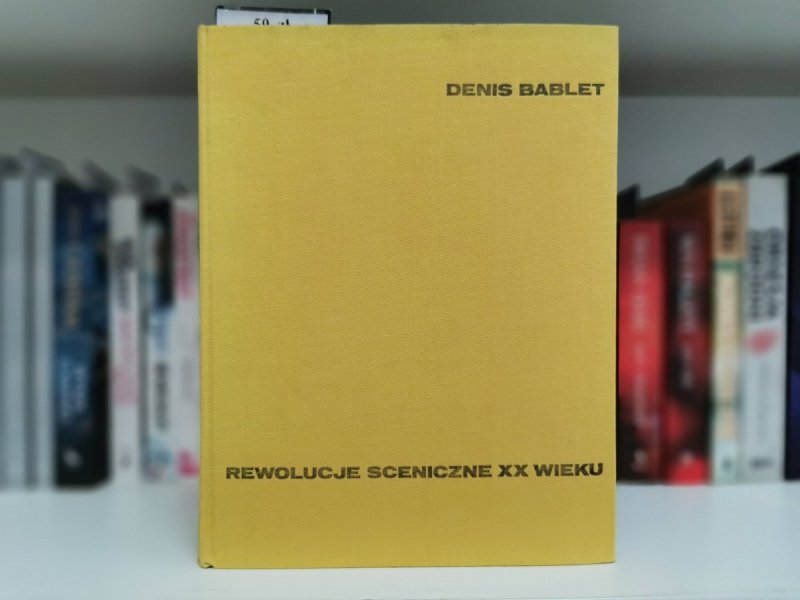 REWOLUCJE SCENICZNE XX WIEKU - Denis Bablet