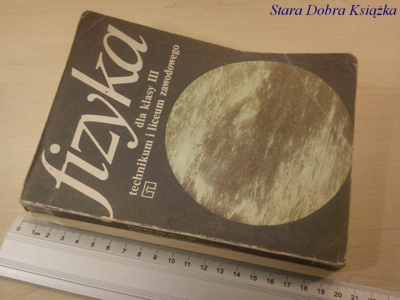 FIZYKA DLA KLASY III TECHNIKUM I LICEUM ZAWODOWEGO