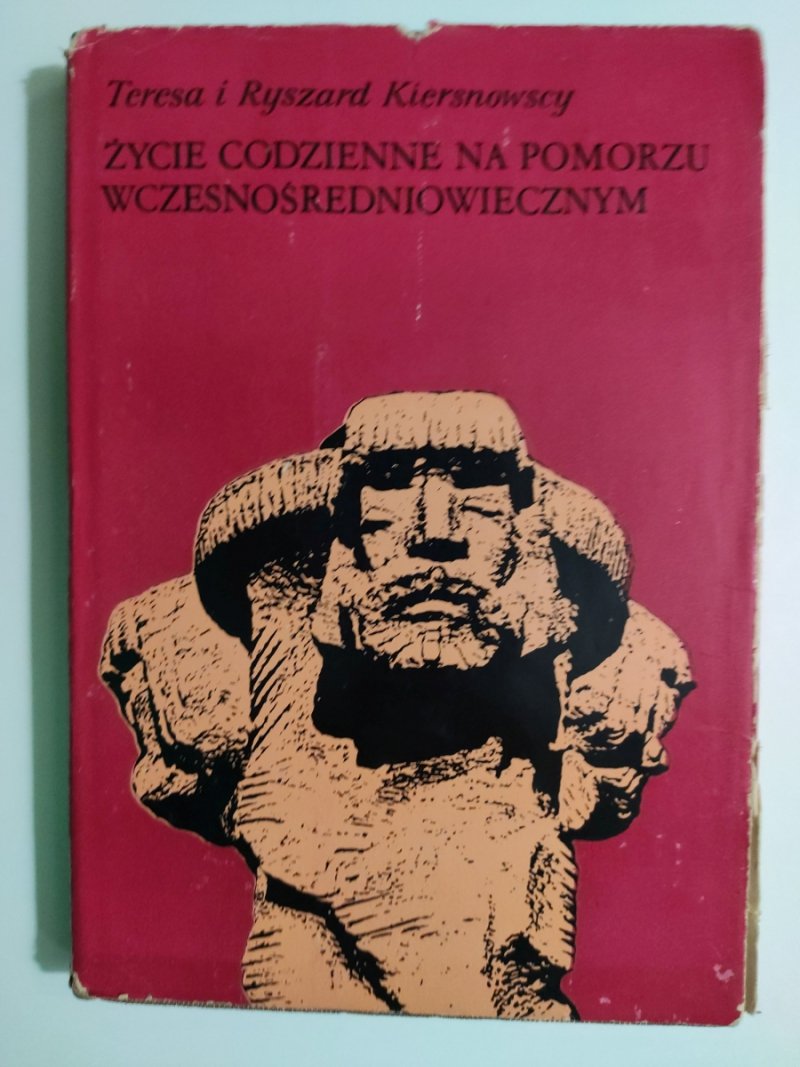 ŻYCIE CODZIENNE NA POMORZU WCZESNOŚREDNIOWIECZNYM WIEK X-XII - Teresa Kiersnowska