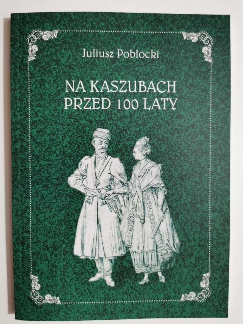 NA KASZUBACH PRZED 100 LATY - Juliusz Pobłocki