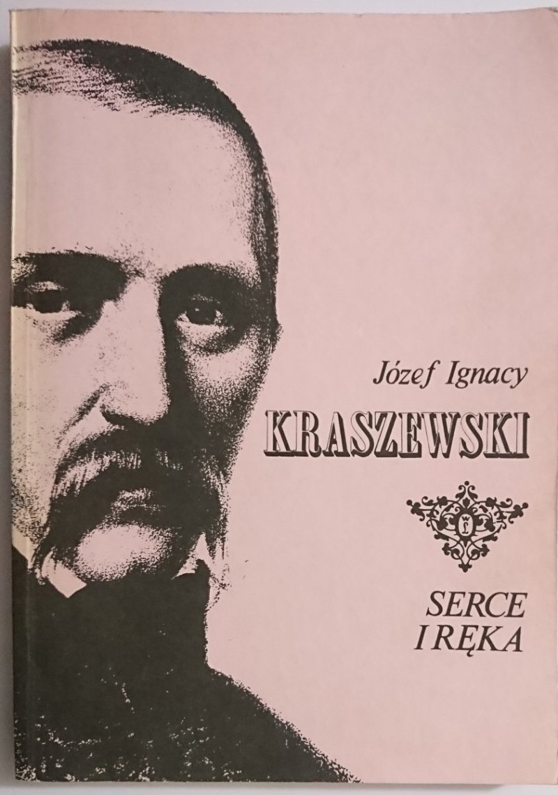 SERCE I RĘKA - Józef Ignacy Kraszewski 1990