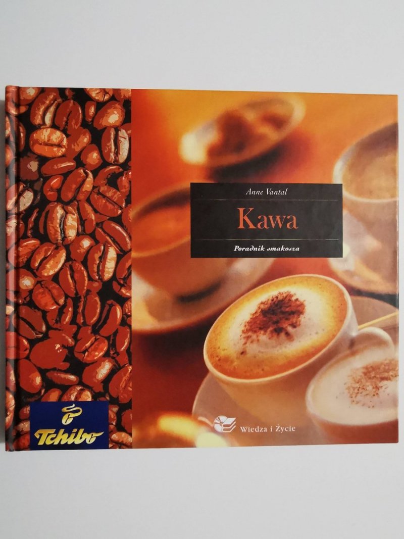 KAWA. PORADNIK SMAKOSZA - Anne Vantal 2006