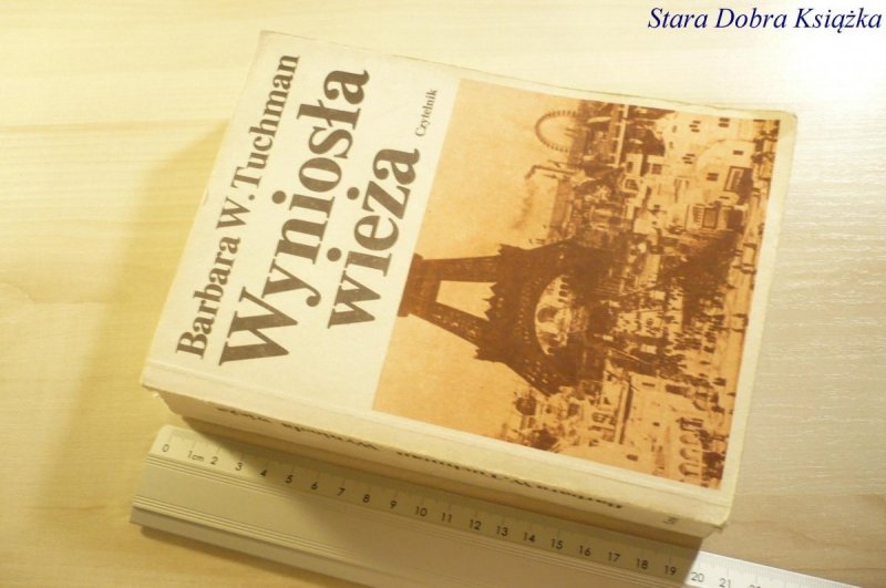 WYNIOSŁA WIEŻA - Barbara W. Tuchman 1987