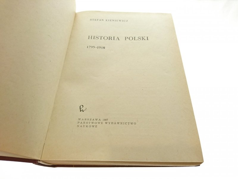 HISTORIA POLSKI 1795-1918 - Stefan Kieniewicz 1987