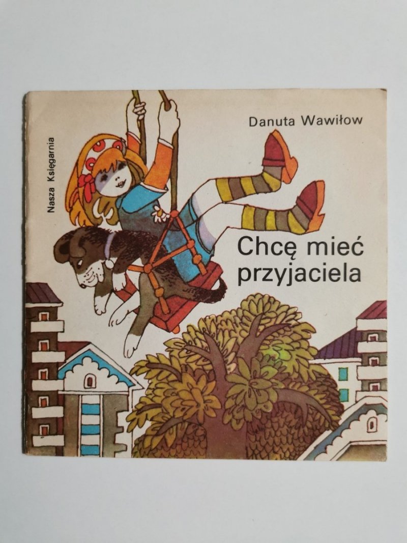 CHCĘ MIEĆ PRZYJACIELA - Danuta Wawiłow 