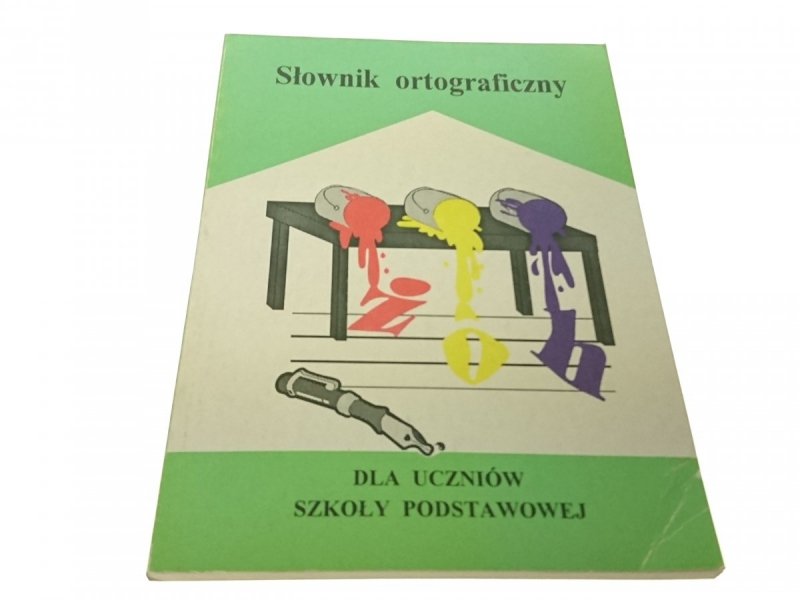 SŁOWNIK ORTOGRAFICZNY. DLA UCZNIÓW SZKOŁY... 1996