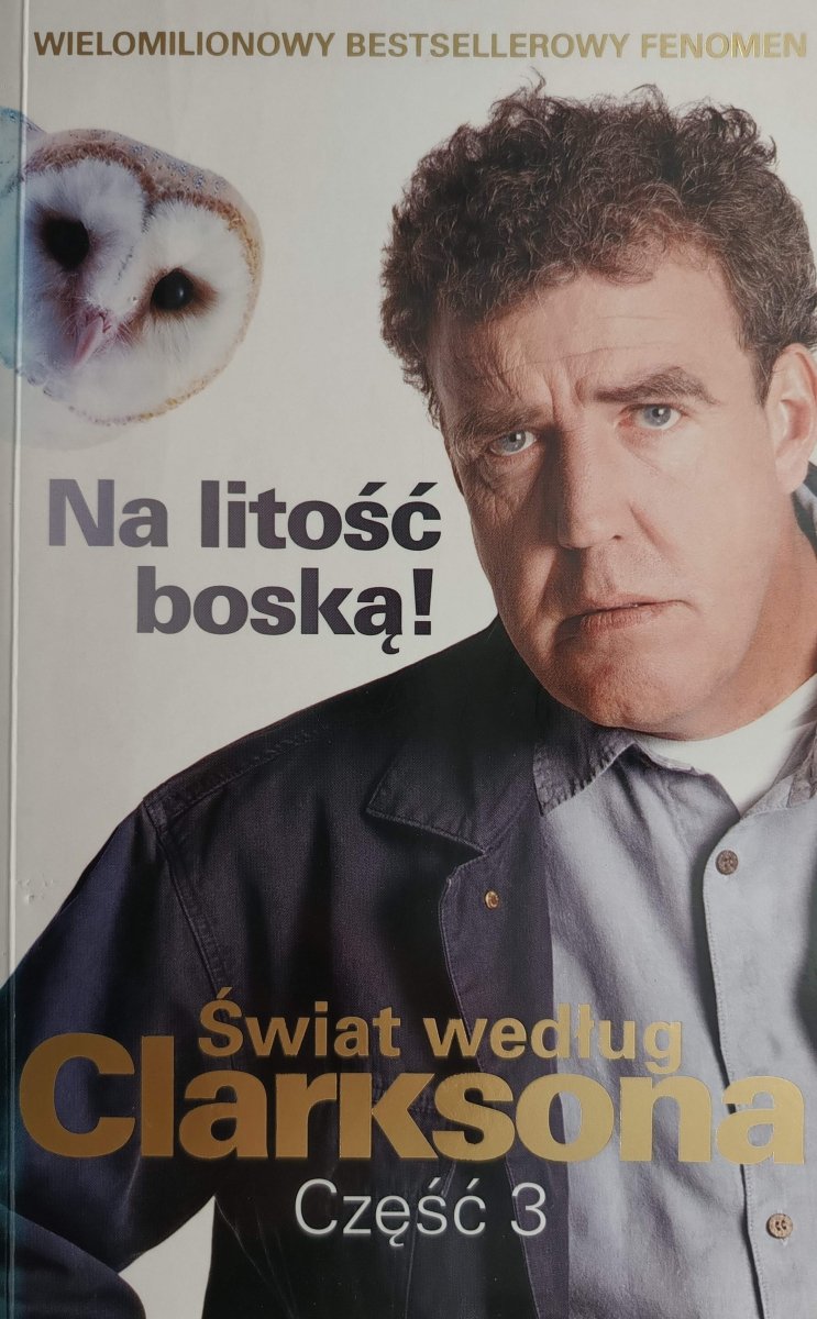 ŚWIAT WEDŁUG CLARKSONA CZĘŚĆ 3 NA LITOŚĆ BOSKĄ - Jeremy Clarkson