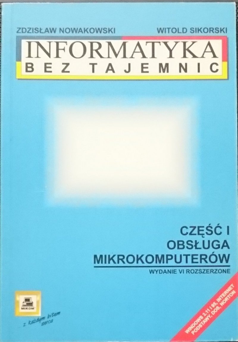 INFORMATYKA BEZ TAJEMNIC CZĘŚĆ I OBSŁUGA MIKROKOMPUTERÓW