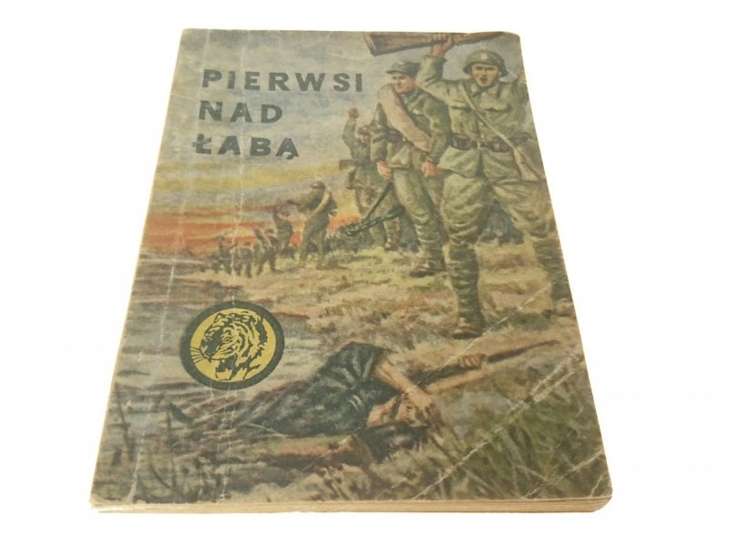 ŻÓŁTY TYGRYS: PIERWSI NAD ŁABĄ Medard Krzycki 1967