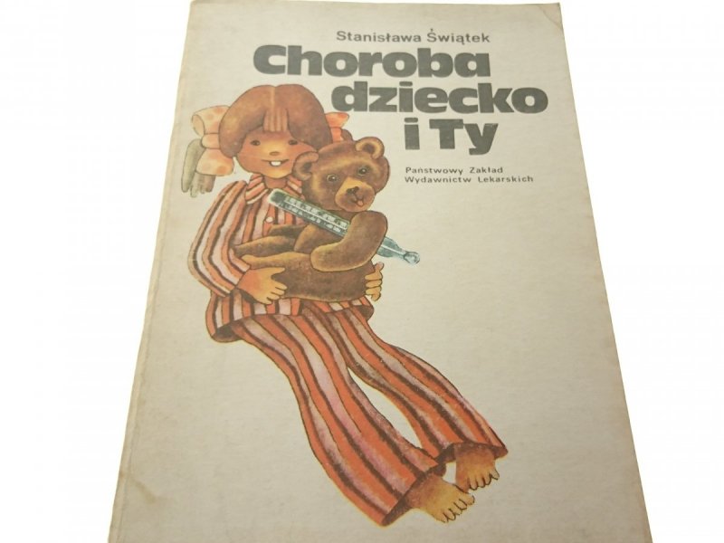 CHOROBA DZIECKO I TY - Stanisława Świątek (1981)
