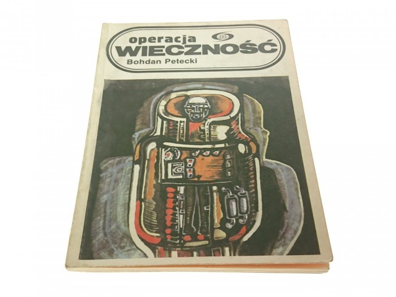 OPERACJA WIECZNOŚĆ - Bohdan Petecki