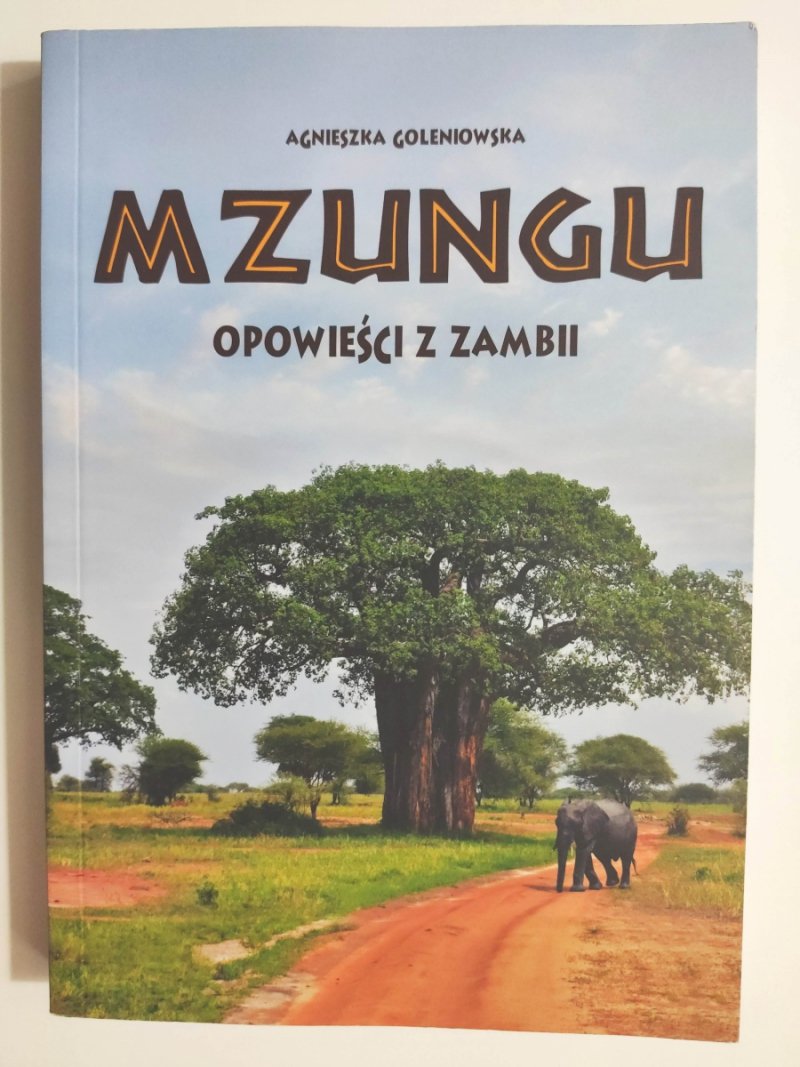 MZUNGU OPOWIEŚCI Z ZAMBII - Agnieszka Goleniowska