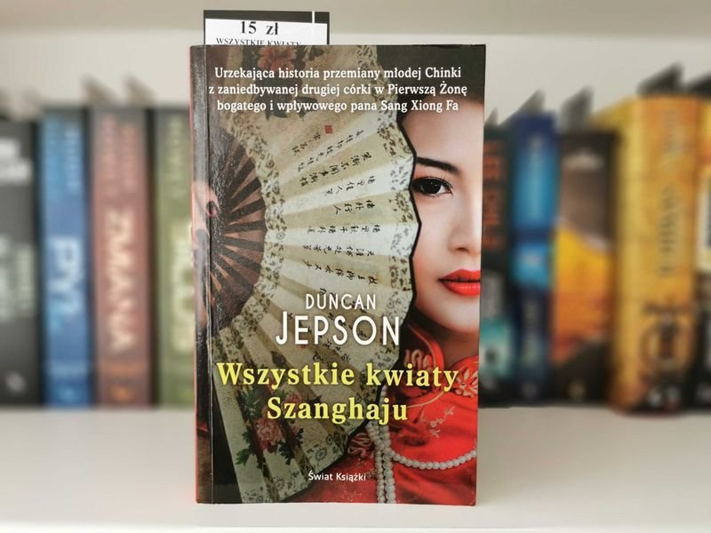Wszystkie kwiaty Szanghaju - Duncan Jepson