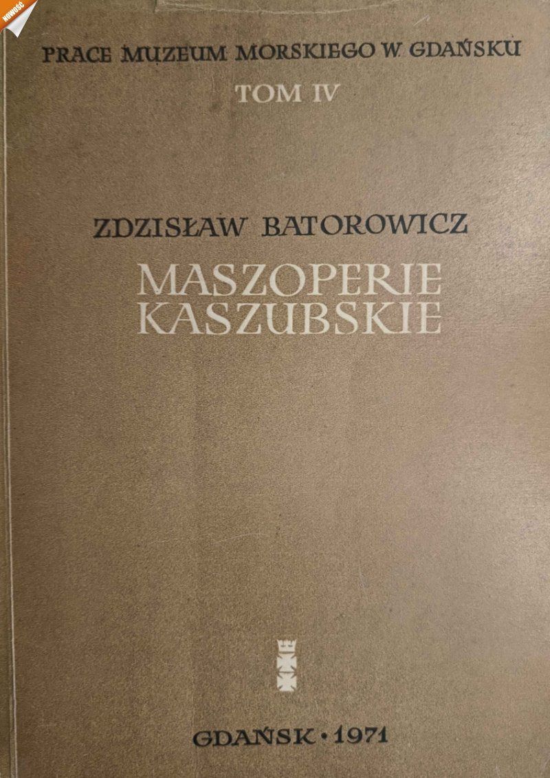 MASZOPERIE KASZUBSKIE. TOM IV - Zdzisław Batorowicz