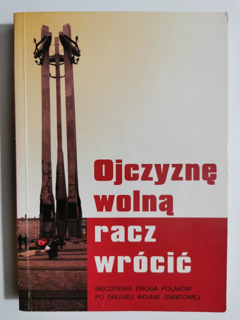 OJCZYZNĘ WOLNĄ RACZ WRÓCIĆ