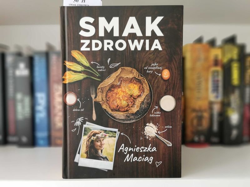 Smak Zdrowia - Agnieszka Maciąg