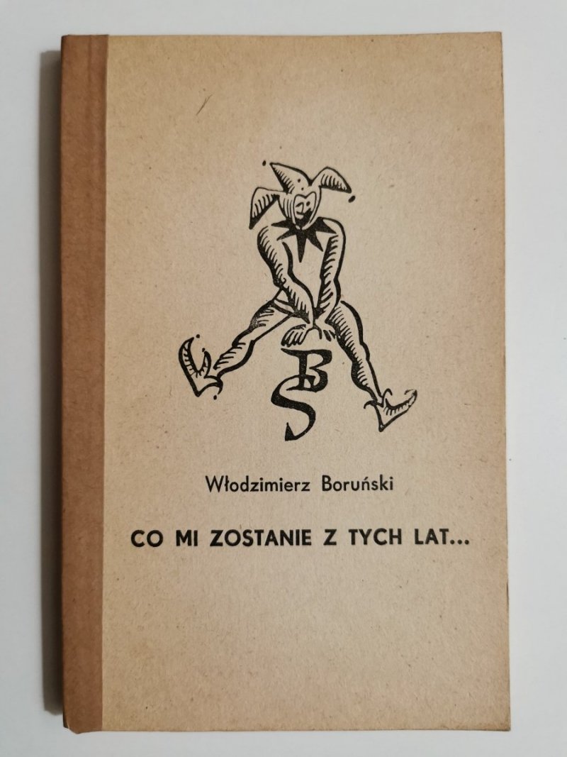 CO MI ZOSTANIE Z TYCH LAT... - Włodzimierz Boruński 1972
