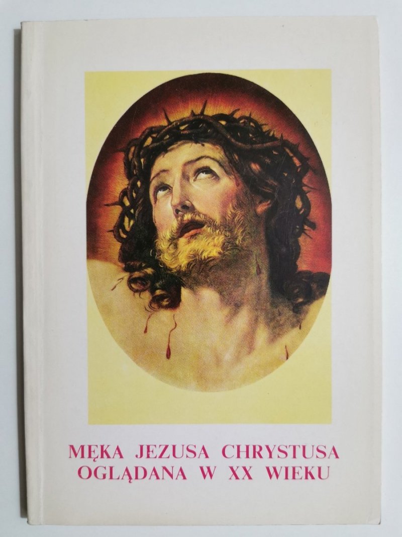 MĘKA JEZUSA CHRYSTUSA OGLĄDANA W XX WIEKU 1992