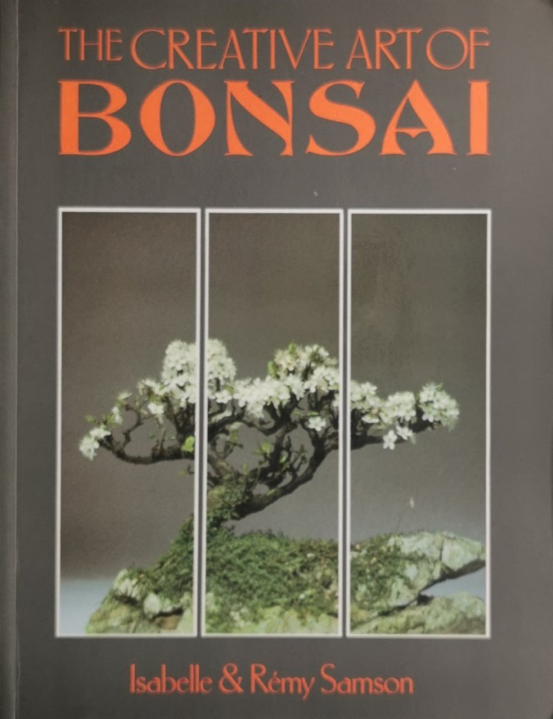 THE CREATIVE ART OF BONSAI - Isabelle & Remy Samson