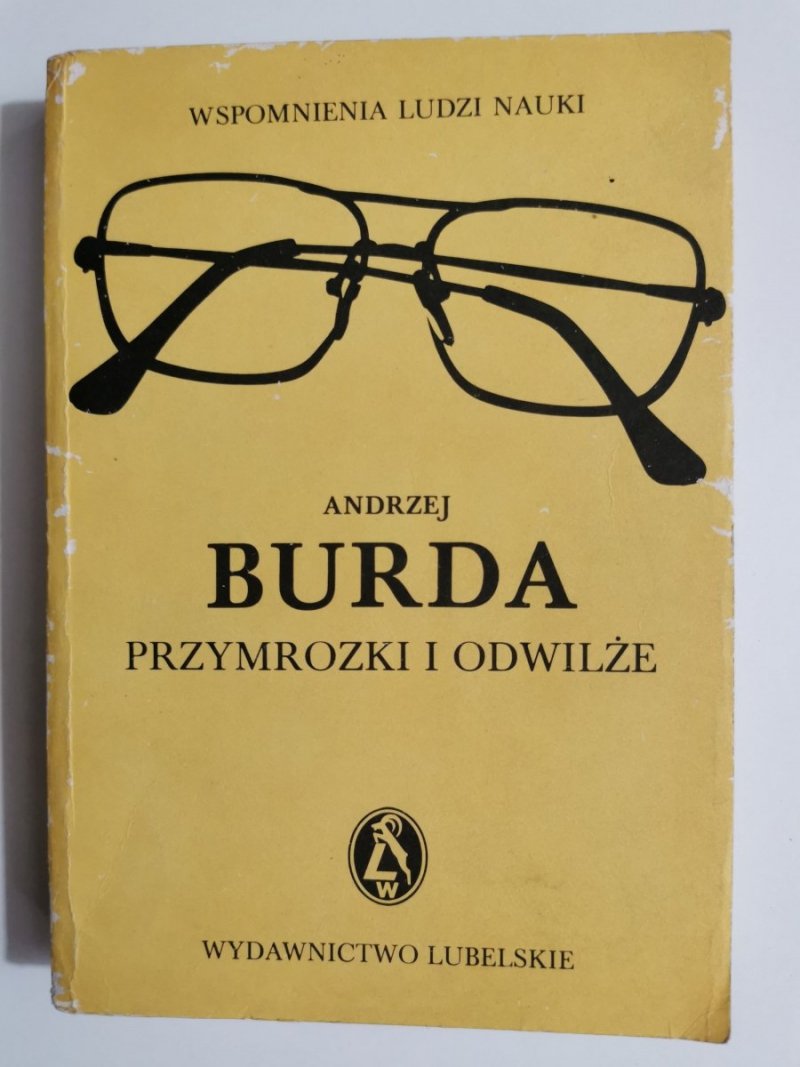 WSPOMNIENIA LUDZI NAUKI. PRZYMROZKI I ODWILŻE - Andrzej Burda 1987