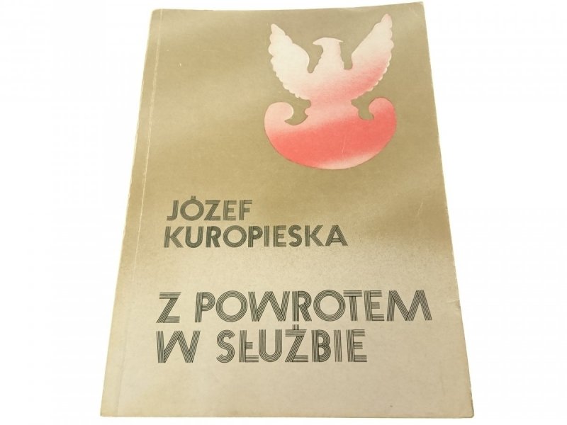 Z POWROTEM W SŁUŻBIE - Józef Kuropieska 1989