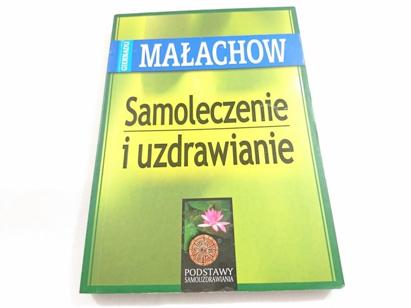 SAMOLECZENIE I UZDRAWIANIE - Giennadij Małachow