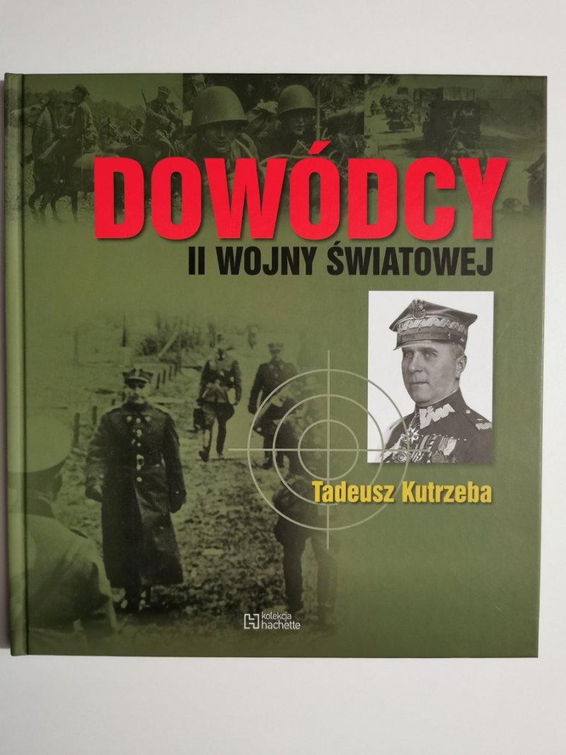 DOWÓDCY II WOJNY ŚWIATOWEJ. TADEUSZ KUTRZEBA 