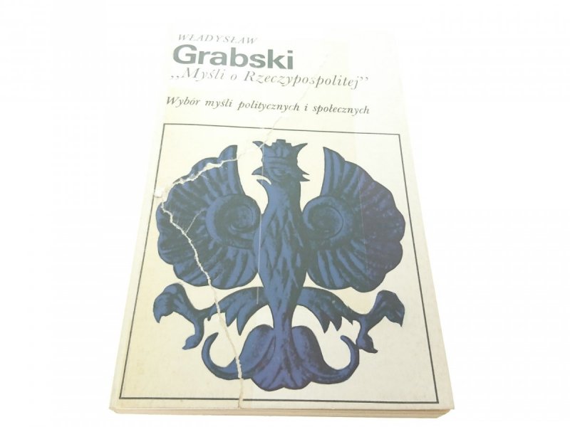 MYŚLI O RZECZYPOSPOLITEJ - Władysław Grabski 1988
