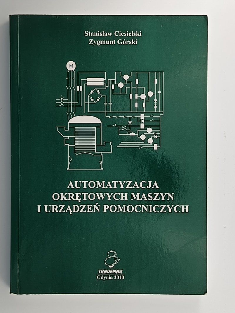 AUTOMATYZACJA OKRĘTOWYCH MASZYN I URZĄDZEŃ POMOCNICZYCH - Stanisław Ciesielski