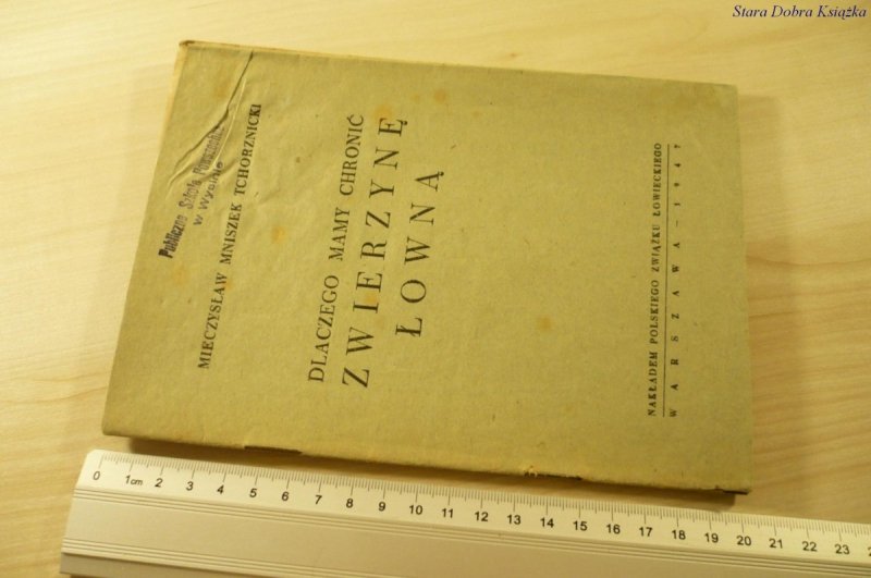 DLACZEGO MAMY CHRONIĆ ZWIERZYNĘ ŁOWNĄ (1947)