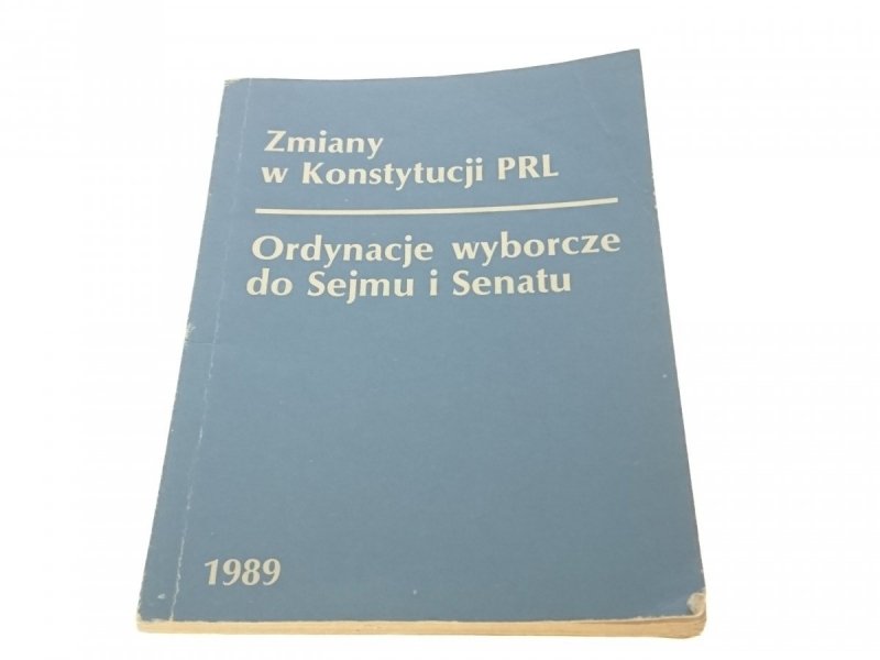 ZMIANY W KONSTYTUCJI PRL. ORDYNACJE WYBORCZE 1989