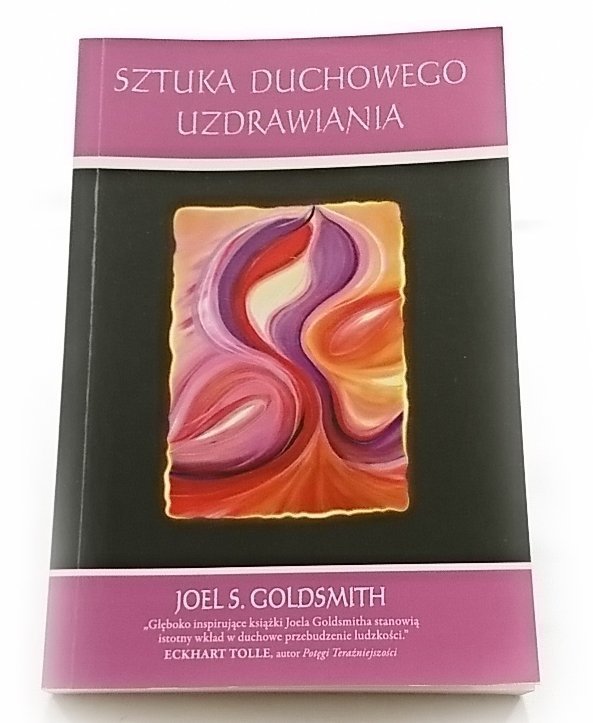 SZTUKA DUCHOWEGO UZDRAWIANIA - Joel S. Goldsmith