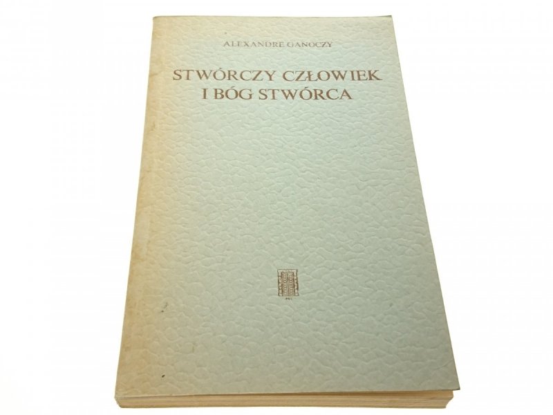 STWÓRCZY CZŁOWIEK I BÓG STWÓRCA - Ganoczy 1982