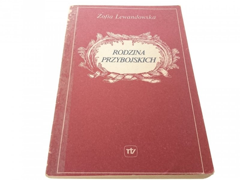 RODZINA PRZYBOJSKICH - Zofia Lewandowska 1983