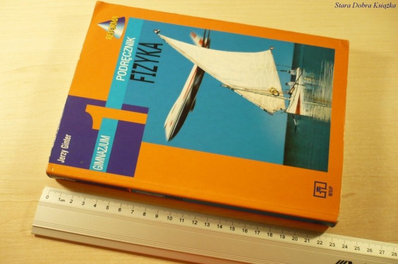FIZYKA 1 PODRĘCZNIK GIMNAZJUM - Jerzy Ginter 1999