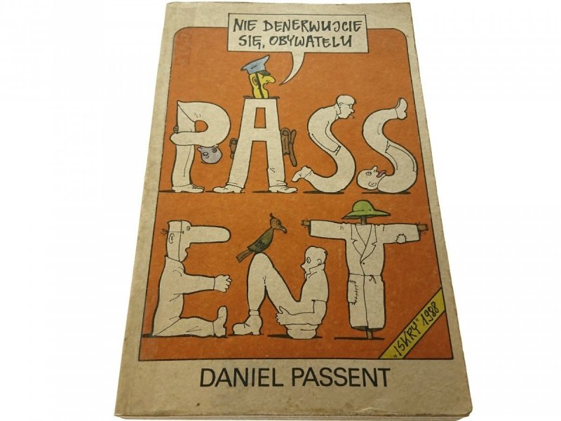 NIE DENERWUJCIE SIĘ, OBYWATELU Daniel Passent 1988