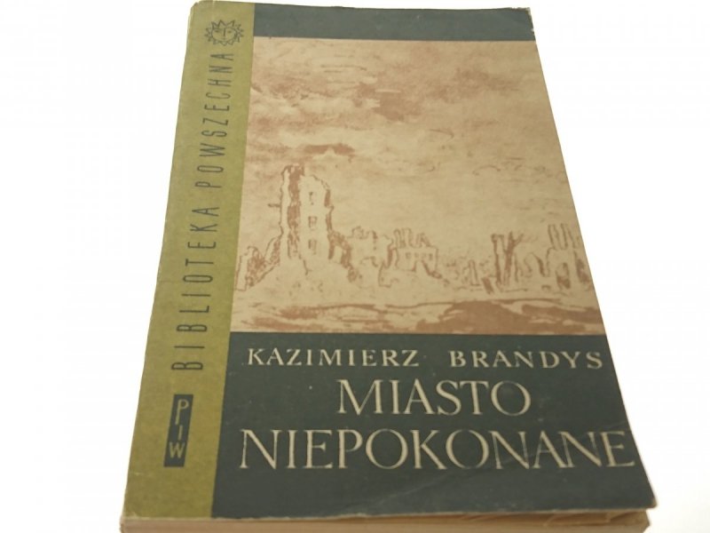 MIASTO NIEPOKONANE - Kazimierz Brandys (XI 1964)