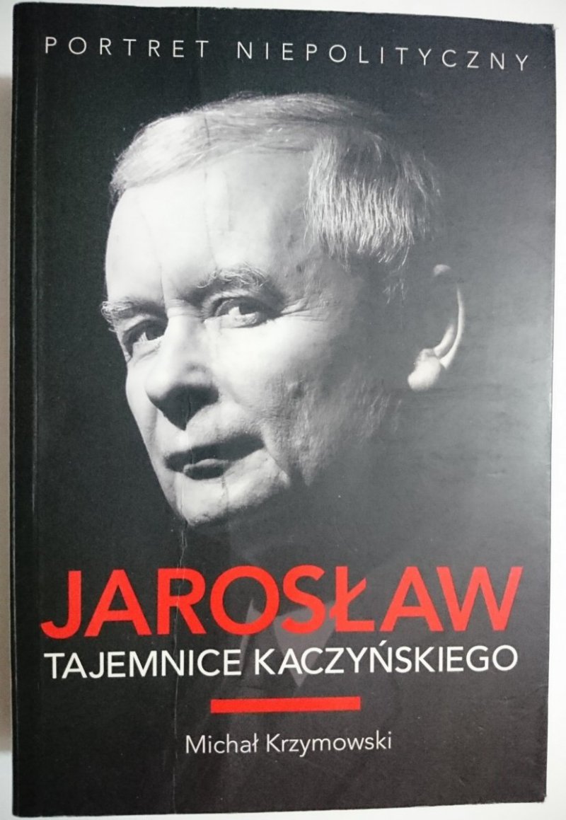 JAROSŁAW. TAJEMNICE KACZYŃSKIEGO Michał Krzymowski