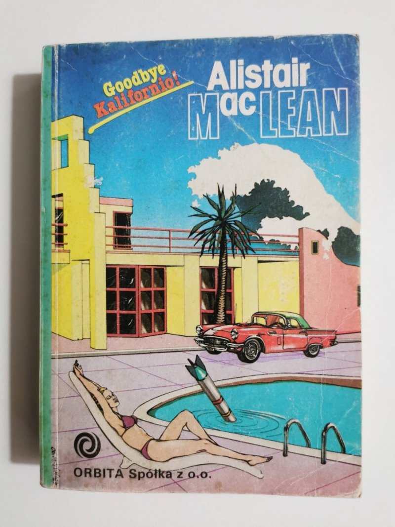 GOODBYE KALIFORNIO! - Alistair MacLean 1990
