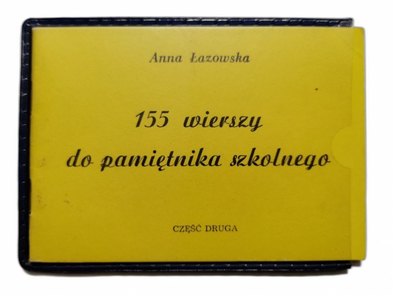 155 WIERSZY DO PAMIĘTNIKA SZKOLNEGO CZĘŚĆ DRUGA - Anna Łazowska